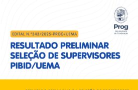 EDITAL Nº 343/2025 – PROG/UEMA – SELEÇÃO DE SUPERVISORES NO ÂMBITO DO PIBID/UEMA