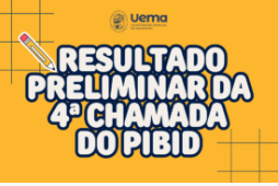 EDITAL N.º 182/2026-PROG/UEMA – Resultado Preliminar da quarta chamada do Edital N.º 405/2024