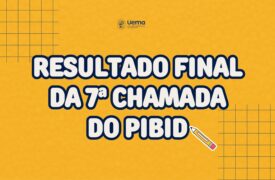 EDITAL N.º 244/2026-PROG/UEMA – Resultado final da 7ª chamada do PIBID